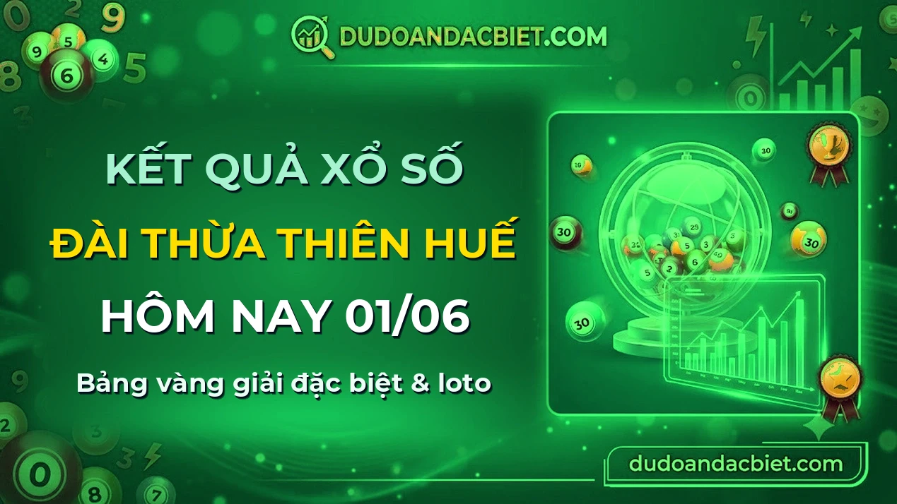 KQXS Thừa Thiên Huế Thứ 2 01/06 — Kết quả xổ số Thừa Thiên Huế hôm nay