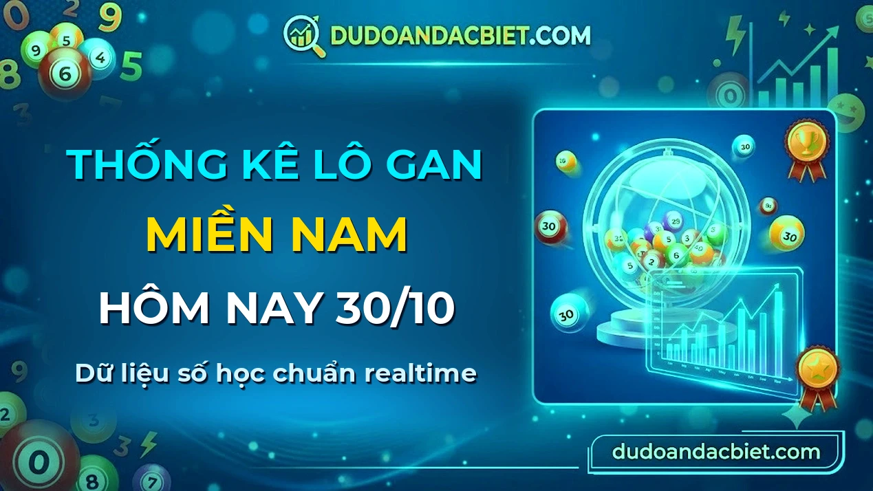 Thống kê lô gan Miền Nam hôm nay 30/10 — Lô về chưa về lâu nhất