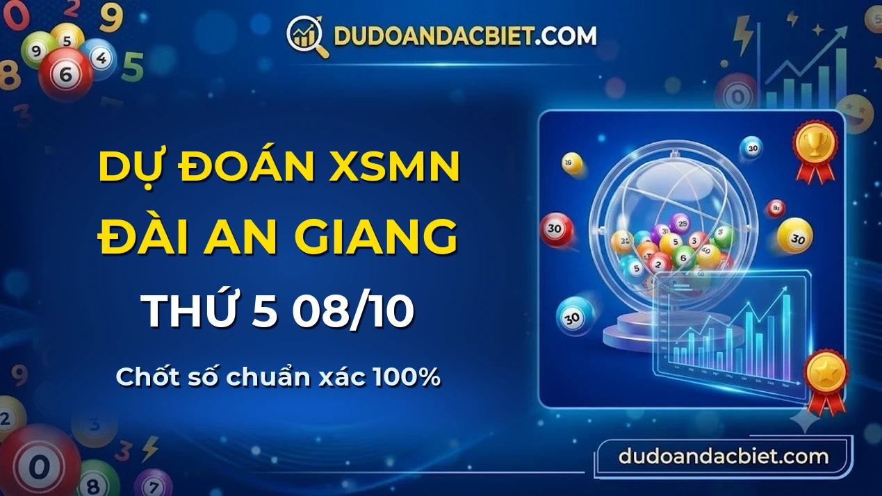 Dự đoán XSMN Thứ 5 đài An Giang 08/10 chuẩn xác nhất