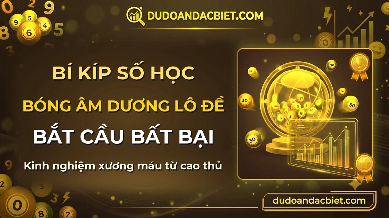 Bóng Âm Dương Giải Đặc Biệt — Quy Luật Tính Bóng Số Ngũ Hành Từ ĐB
