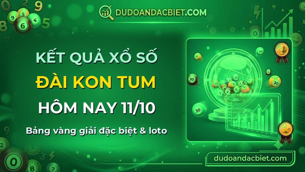KQXS Kon Tum Chủ nhật 11/10 — Kết quả xổ số Kon Tum hôm nay