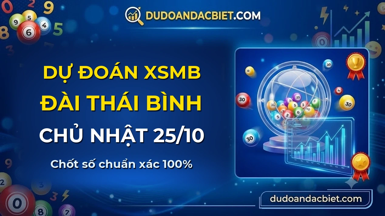 Dự đoán XSMB Chủ nhật đài Thái Bình 25/10 chuẩn xác nhất