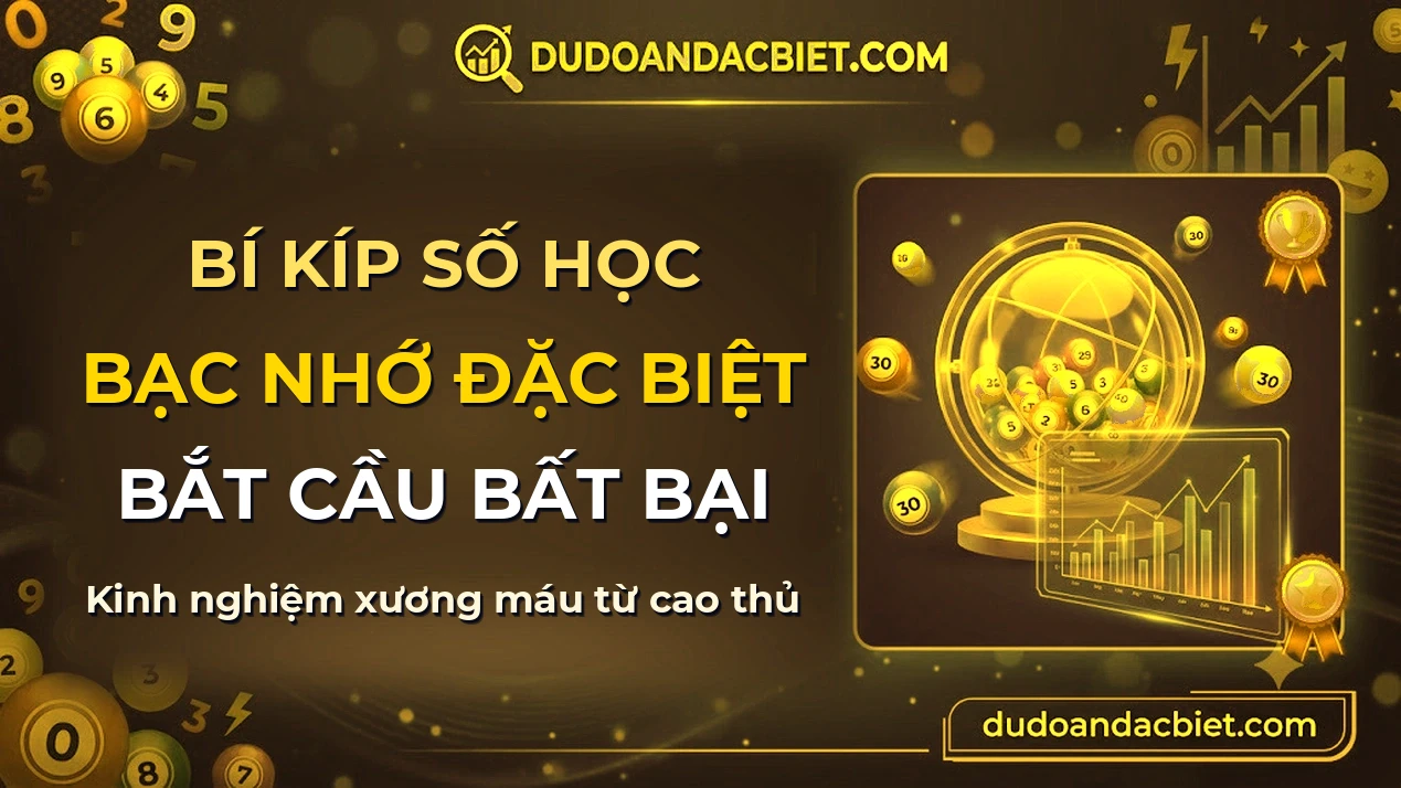 Bạc Nhớ Giải Đặc Biệt — Thống Kê ĐB Hôm Nay Về Con X Mai Về Con Y